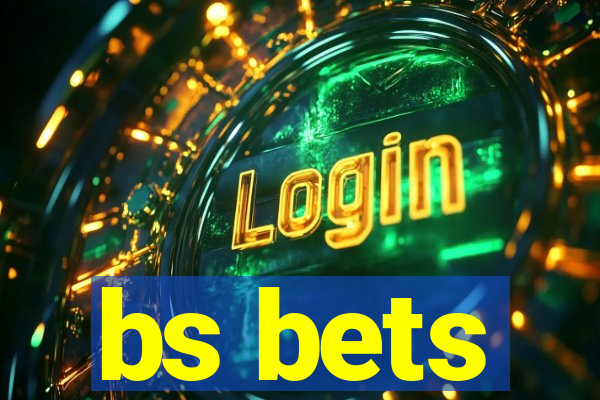 bs bets